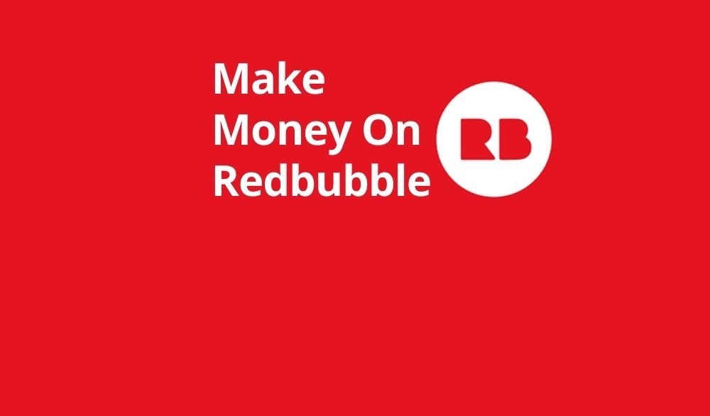 how to make money on redbubble