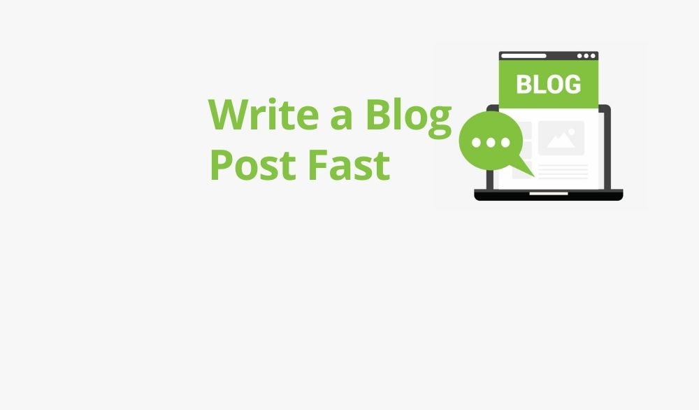 how to write a blog post fast